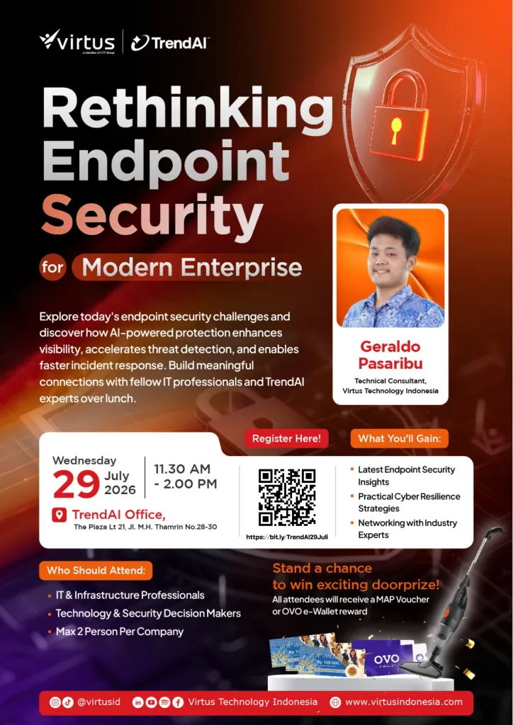 Poster promosi seminar bertema “Rethinking Endpoint Security for Modern Enterprise” dari Virtus dan TrendAI dengan dominasi warna hitam, merah, dan oranye serta ilustrasi perisai dan gembok digital. Di sisi kanan terdapat foto pembicara Geraldo Pasaribu, Technical Consultant, Virtus Technology Indonesia. Acara diselenggarakan pada Rabu, 29 Juli 2026, pukul 11.30 AM–2.00 PM, di TrendAI Office, The Plaza Lt. 21, Jl. M.H. Thamrin No. 28–30. Poster menjelaskan bahwa peserta akan mempelajari tantangan endpoint security, perlindungan berbasis AI, deteksi ancaman, dan respons insiden, serta mendapat kesempatan networking dengan pakar industri. Terdapat QR code untuk registrasi, daftar manfaat acara, sasaran peserta (profesional IT dan infrastruktur, pengambil keputusan teknologi dan keamanan, maksimal dua peserta per perusahaan), serta informasi doorprize berupa voucher MAP atau OVO e-Wallet dan hadiah utama vacuum cleaner. Bagian bawah menampilkan akun media sosial @virtusid dan situs web Virtus Technology Indonesia.