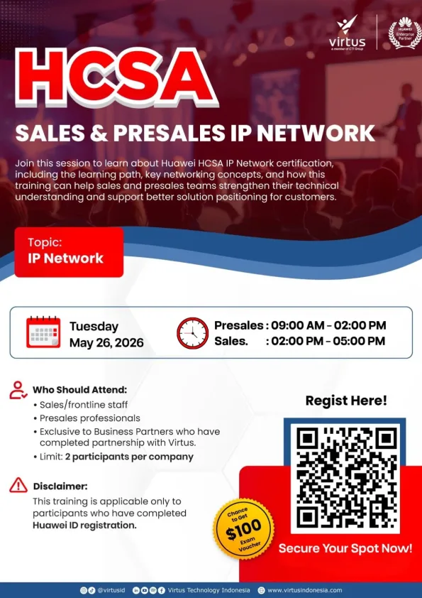 Poster promosi untuk pelatihan “HCSA Sales & Presales IP Network” oleh Virtus dan Huawei Enterprise Partner. Acara ini mengundang peserta untuk mempelajari sertifikasi Huawei HCSA IP Network, termasuk jalur pembelajaran dan konsep jaringan utama. Terjadwal pada hari Selasa, 26 Mei 2026. Sesi Presales berlangsung pukul 09:00 – 14:00 WIB, dan sesi Sales pukul 14:00 – 17:00 WIB. Target audiens mencakup staf sales/frontliner dan profesional presales dari mitra bisnis yang berafiliasi dengan Virtus, dengan batas kuota dua peserta per perusahaan. Terdapat catatan disclamer bahwa peserta harus sudah menyelesaikan registrasi Huawei ID. Poster ini menyertakan kode QR untuk pendaftaran dan menonjolkan kesempatan untuk mendapatkan voucher ujian senilai $100. Desainnya mengusung tema warna merah dan biru dengan latar belakang seminar yang buram dan siluet pembicara.